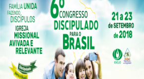 FALTAM 15 DIAS PARA O 6º CONGRESSO DISCIPULADO PARA O BRASIL 