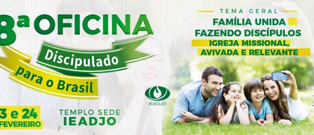 IEADJO PROMOVE A 8ª OFICINA “DISCIPULADO PARA O BRASIL” IEADJO PROMOVE A 8ª OFICINA “DISCIPULADO PARA O BRASIL”