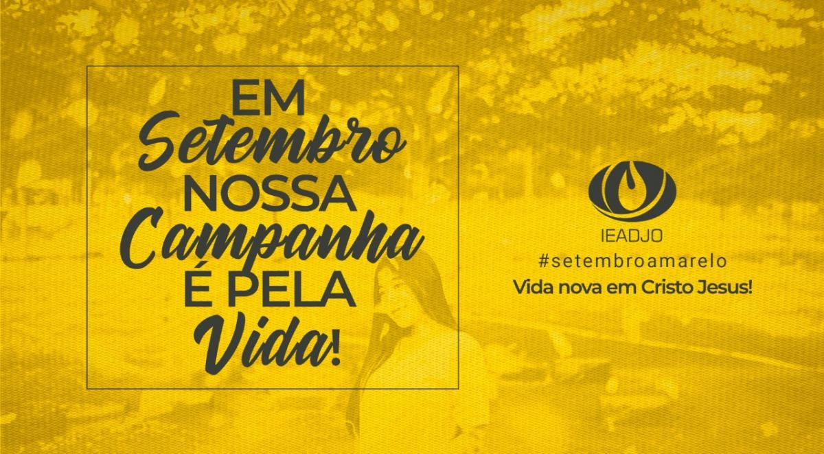 SETEMBRO AMARELO: Ações da IEADJO promovendo Vida